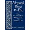 Allegorical Poetics and the Epic: The Renaissance Tradition to Paradise Lost