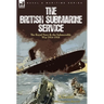 The British Submarine Service: the Royal Navy & the Submersible War 1914-1918