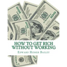 How To Get Rich Without Working