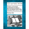 A History of Municipal Government in Liverpool: From the Earliest Times to the Municipal Reform Act of 1835.