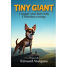 Tiny Giant: Conquer Your Fears with Chihuahua Courage
