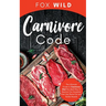 Carnivore Code The Ultimate Guide to Carnivore Diet, the Ideal Way To Restore Our Ancestral Diet that Burns Fat and Builds Muscle
