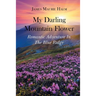 My Darling Mountain Flower: Romatic Adventure In The Blue Ridge