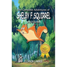 The Complete Adventures of SHELBY F. SQUIRREL and Friends