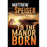 To the Manor Born