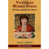Victorian Women Poets: Writing Against the Heart