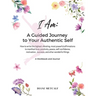 I AM- A Guided Journey to your Authentic Self: How to write the highest vibrating, most powerful affirmations to manifest love, positivity, peace, sel