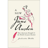 A New Jane Austen: How Americans Brought Us the World's Greatest Novelist