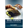 Snail Farming: A Practical Guide to Heliculture as a Source of Income