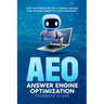 AEO Answer Engine Optimization: How to Optimize for SEO, AI Search, Google SGE, Featured Snippets & Voice Assistants