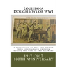 Louisiana Doughboys of WWI: A collection of Louisianas WWI men and women soldiers in uniform