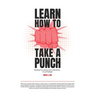 Learn How To Take A Punch: Building Your Startup Isn't A Marathon, It's A Prizefight