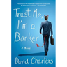 Trust Me, I'm a Banker