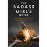 The Badass Girl's Guide: Uncommon Strategies to Outwit Predators
