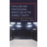 Populism and Professional Wrestling in the Sunbelt South: From Rasslin' to Sports Entertainment