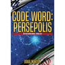 Code Word: Persepolis: An International Thriller