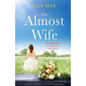 The Almost Wife: An absolutely gripping and emotional page turner