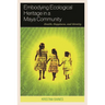Embodying Ecological Heritage in a Maya Community: Health, Happiness, and Identity