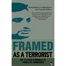 Framed As a Terrorist: My 14-Year Struggle to Prove My Innocence