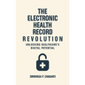 The Electronic Health Record Revolution: Unlocking Healthcare's Digital Potential