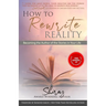 How To Rewrite Reality: Becoming the Author of the Stories in Your Life