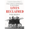 Lives Reclaimed: A Story of Rescue and Resistance in Nazi Germany
