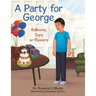 A Party for George: Balloons, Toys, or Flowers