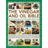 The Vinegar and Oil Bible: 1001 Uses for Vinegar and Oil in the Kitchen, Bathroom, Bedroom and Garden