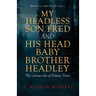 My Headless Son Fred and His Head Baby Brother Headley