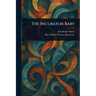 The Incubator Baby