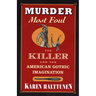 Murder Most Foul: The Killer and the American Gothic Imagination