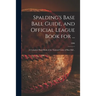 Spalding's Base Ball Guide, and Official League Book for ...: a Complete Hand Book of the National Game of Base Ball ..; 1886