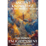Ancient Knowledge For The Present World: The Path To Enlightenment