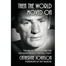 Then the World Moved On: The Brutal Truth Behind the Max Baer-Frankie Campbell Fight