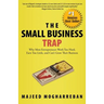 The Small Business Trap: Why Most Entrepreneurs Work Too Hard, Earn Too Little, and Can't Grow Their Business
