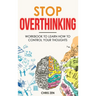 Stop Overthinking: Easy Techniques and Exercises To Master Your Emotions and Relieve Your Stress