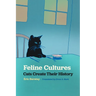 Feline Cultures: Cats Create Their History