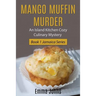 Mango Muffin Murder: Island Kitchen Cozy Culinary Mystery