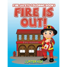 Fire Is Out!: Fire Safety Coloring Books