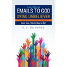 Last Minute Emails to God from a Dying Unbeliever: Dear God, Which Way Is Up?