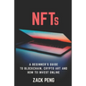 NFTs: A Beginner's Guide to Blockchain, Crypto Art and How to Invest Online
