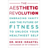 The Aesthetic Revolution: Embracing Vanity and the Future of Fitness to Unlock Your Healthiest Self