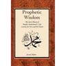 The Prophetic Wisdom: The Seven Phases of Prophet Muhammad's (Swt) Life