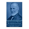 John Greenleaf Whitter's The Abolitionist Poems: "Peace hath higher tests of manhood than battle ever knew."