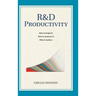 R&D Productivity: How to target it, . How to measure it. Why it matters..