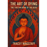 The Art of Dying: The Tibetan Book of the Dead