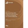 Manufacturing, Heat Treatment and Forming of Advanced Metallic and Ceramic Materials