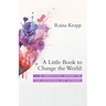 A Little Book to Change the World: A Practical Guide to the Opinions of Others