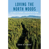 Loving the North Woods: 25 Years of Historic Conservation in Maine