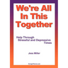 We're All in This Together - Help Through Stressful and Depressive Times